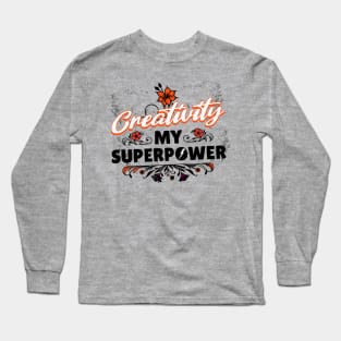 Creativity my Superpower Long Sleeve T-Shirt